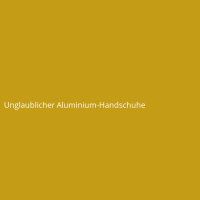 Unglaublicher Aluminium-Handschuhe