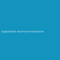 Unglaublicher Aluminium-Handschuhe